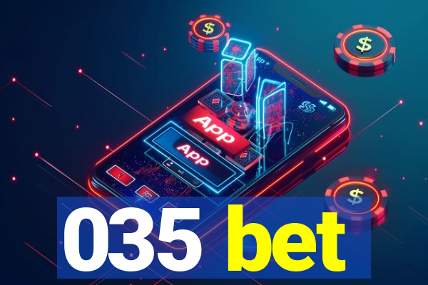 035 bet